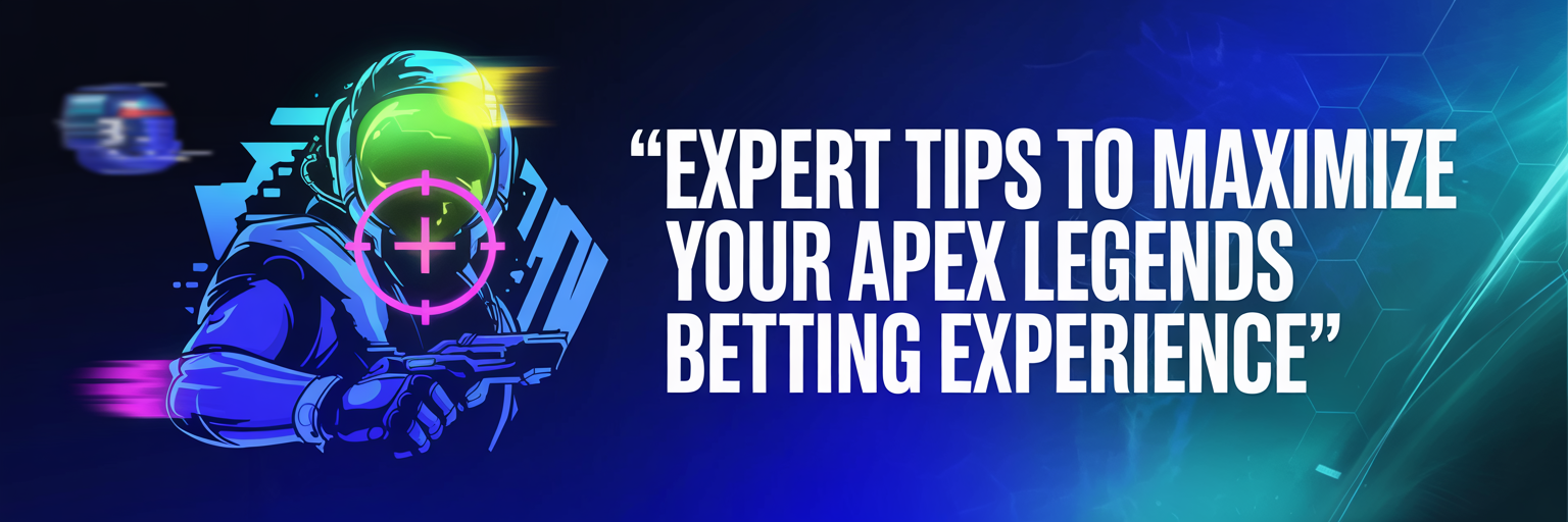Expert tips to maximize your Apex Legends betting experience